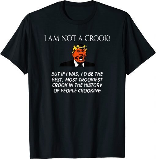 Anti Trump, Trump I Am Not A Crook T-Shirt