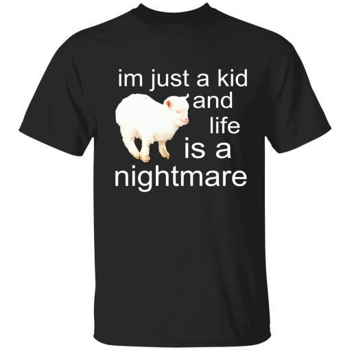 I’m just a kid and life is a nightmare sheep gift shirt