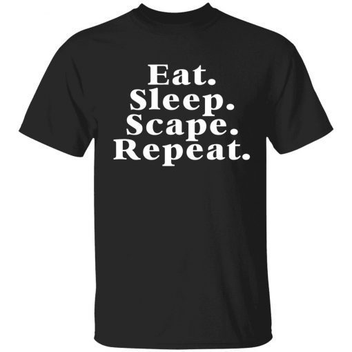 Eat sleep scape repeat 2022 Shirt