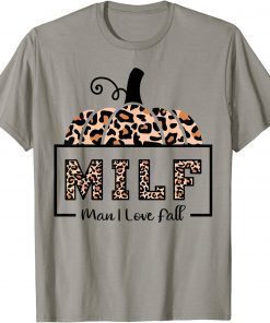 MILF Man I Love Fall Funny Woman Autumn Seasons Lover T-Shirt