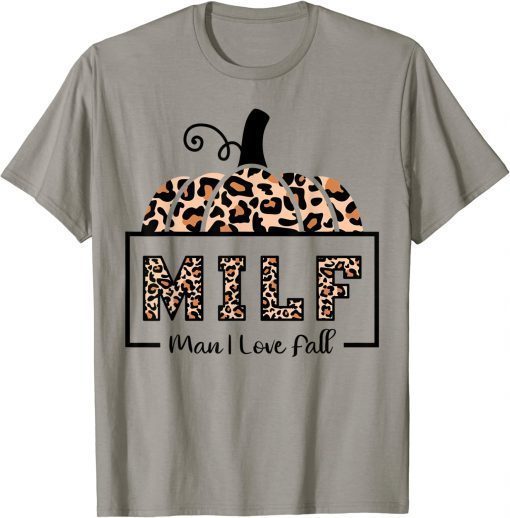 MILF Man I Love Fall Funny Woman Autumn Seasons Lover T-Shirt