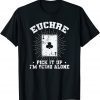 Euchre Pick it up I'm going alone Deck of Cards Shirt