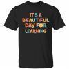 It’s a beautiful day to learn Shirts