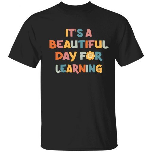 It’s a beautiful day to learn Shirts