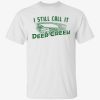 2022 I still call it deer creek T-Shirt