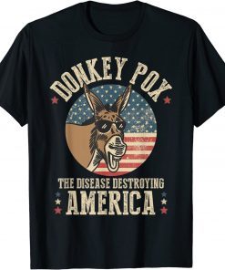 Joe Biden Donkey Pox The Disease Destroying America T-Shirt