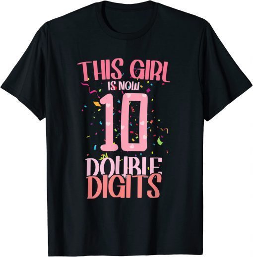 10th Birthday This Girl Is Now 10 Double Digits 10 years old Tee Shirts