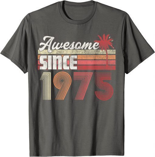 Awesome Since 1975 47th Birthday Tee Shirt