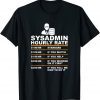 Sysadmin Hourly Rate Funny Tech Support Helpdek T-Shirt