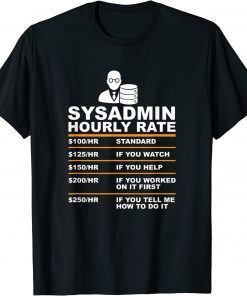 Sysadmin Hourly Rate Funny Tech Support Helpdek T-Shirt