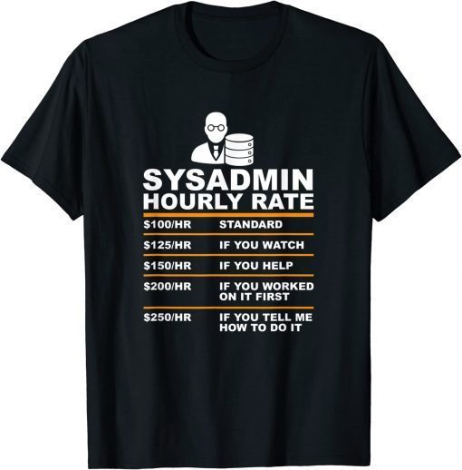 Sysadmin Hourly Rate Funny Tech Support Helpdek T-Shirt