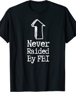 Never Raided By The FBI, But Her Emails Tee Shirt