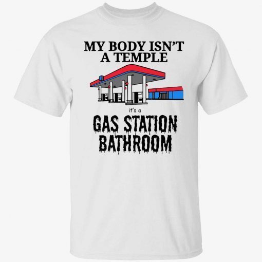 My body isn’t a temple it’s a gas station bathroom Unisex T-Shirt