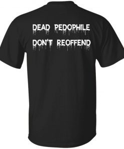 Back dead pedophile don’t reoffend 2022 T-Shirt