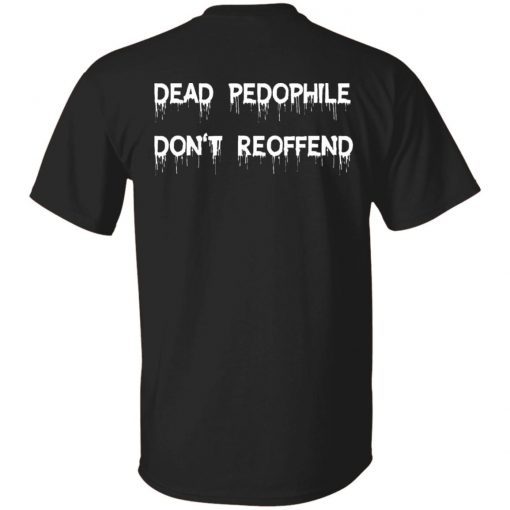 Back dead pedophile don’t reoffend 2022 T-Shirt