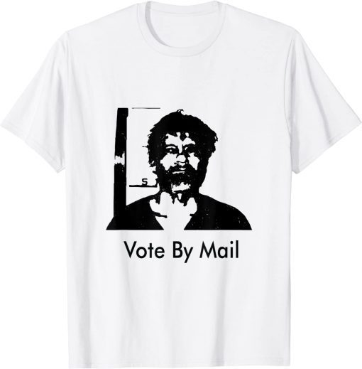 Vote By Mail Ted Kaczynski T-Shirt