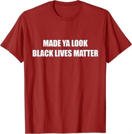 Official Made Ya Look Black Lives Matter T-Shirt