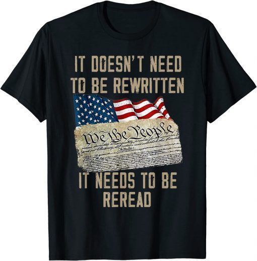 It Doesn't Need To Be Rewritten It Needs to Be Reread Gift Shirt