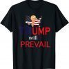 Funny Trump Will Prevail Enough Let's Take Back Our Country Shirt
