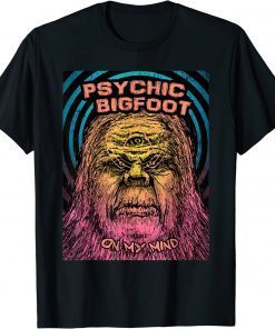 Official Psychic Bigfoot On My Mind T-Shirt