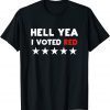 Funny Hell Yea I Voted Red T-Shirt