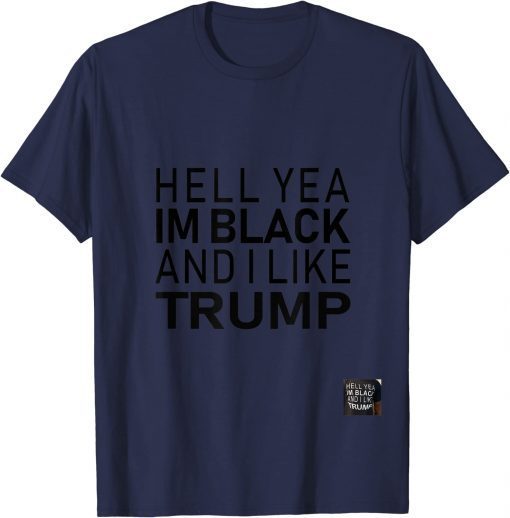 Hell Yeah I’m Black And I Like Trump Classic T-Shirt