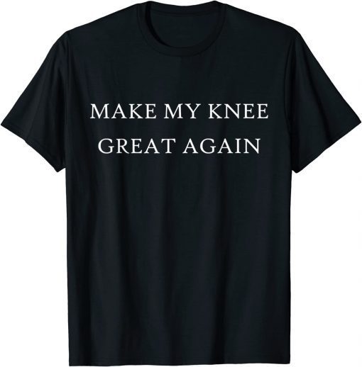 Make My Knee Great Again Funny Trump Injury Recovery Biden T-Shirt