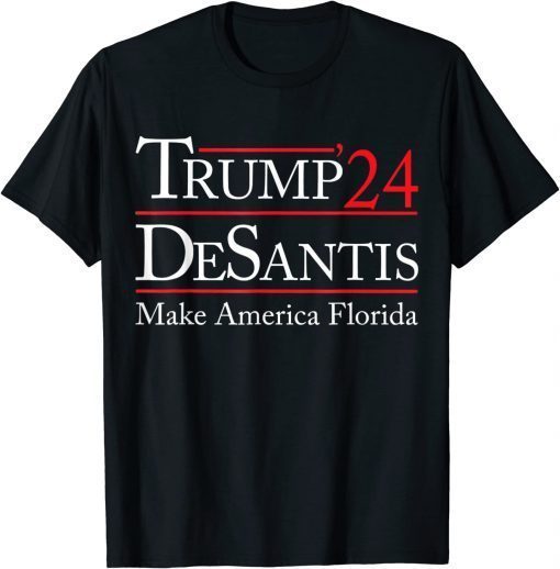 Make America Florida, Trump DeSantis 2024 Election T-Shirt