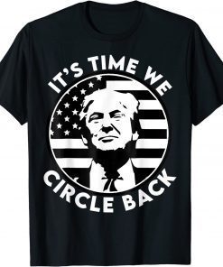 It's Time We Circle Back Trump American Flag 2024 T-Shirt