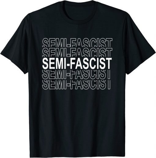 Semi-Fascist Funny Political Humor Biden Quotes T-Shirt