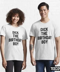 Dick The Birthday Boy T-Shirt