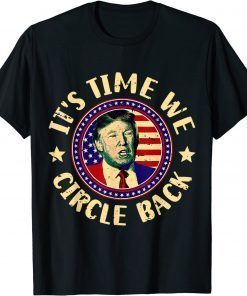 Time We Circle Back Trump 2024 American US Flag Trump T-Shirt