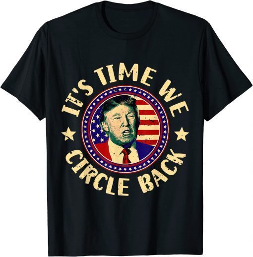 Time We Circle Back Trump 2024 American US Flag Trump T-Shirt