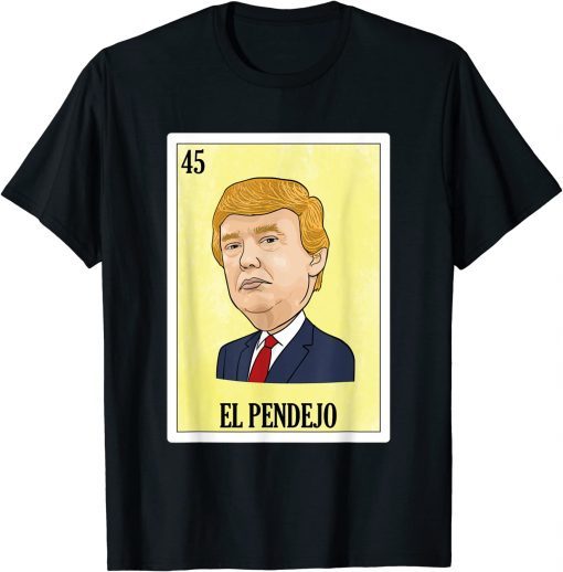 Anti Trump, El Pendejo Shirts