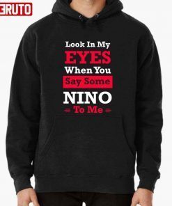 Quote Eyes When You Say Some Nino To Me T-Shirt