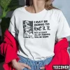 I May Be Going To HELL But At Least My Friends Will Be There Tee Shirts