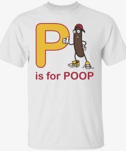 P is for poop gift tee shirt