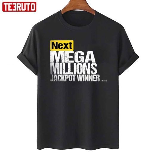 T-Shirt Next Mega Millions Jackpot Winner