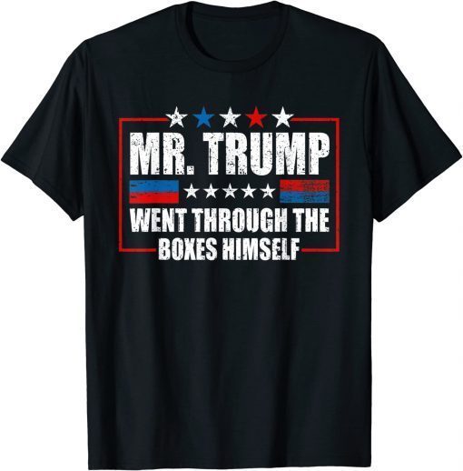 Mr. Trump Went Through The Boxes Himself Official T-Shirt