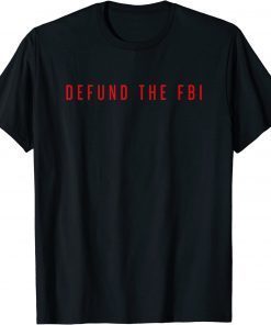 Defund The FBI Shirt