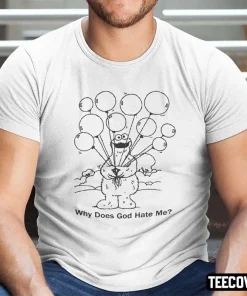 Cookie Monster Why Does God Hate Me T-Shirt