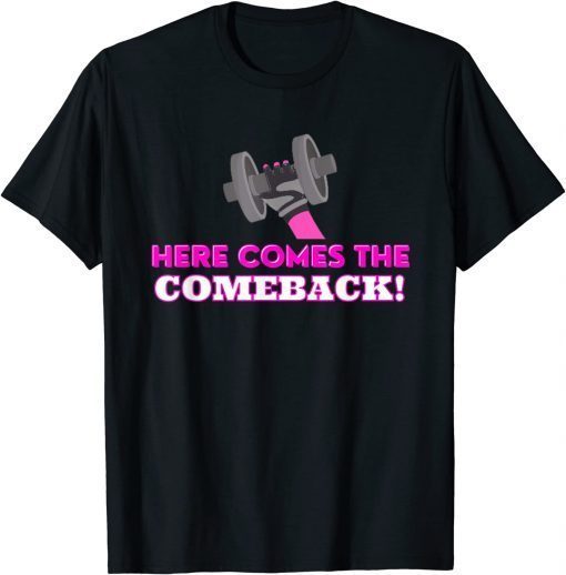 Here Comes The Comeback Workout Tee Shirts