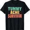 Tummy Ache Survivor 2022 T-Shirt