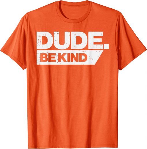 Dude Be Kind Kids Unity Day Orange Anti Bullying Classic Shirt