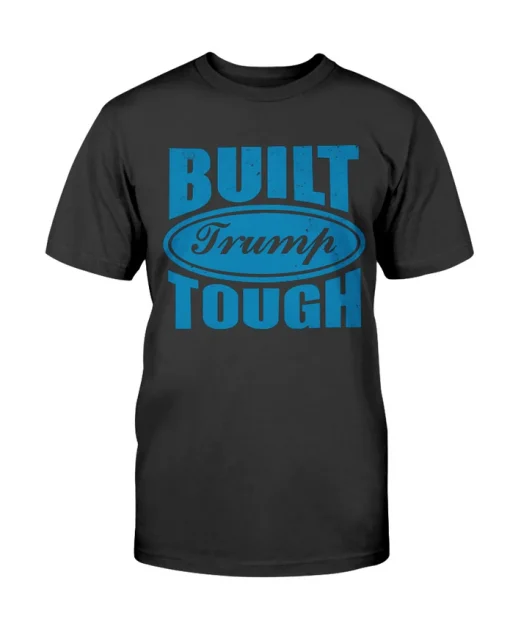 Built Trump Tough Tee Shirt