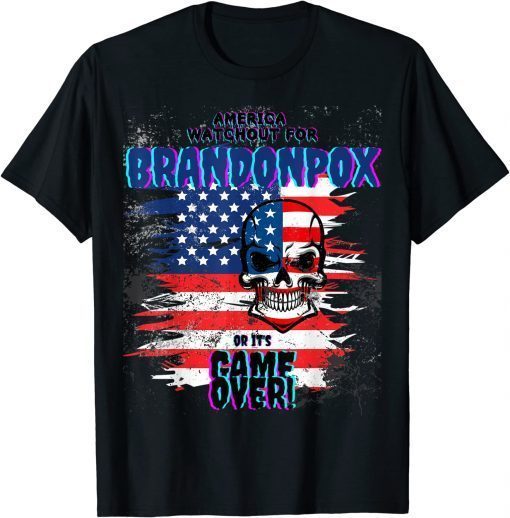 America watch out for Brandon Pox a Funny Anti Biden Funny Shirt