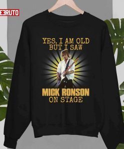 I Am Old But I Saw Mick Ronson On Stage T-Shirt