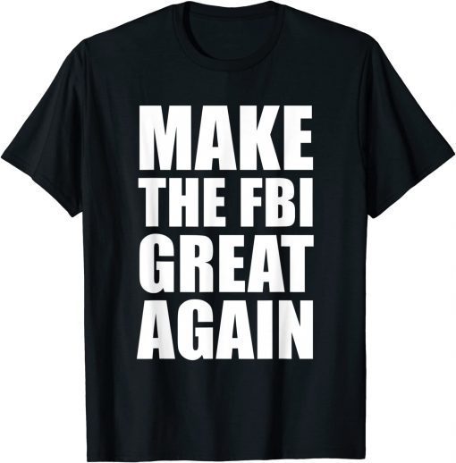 Defund The FBI, Make The FBI Great Again Shirts