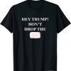 T-Shirt Hey Trump Don't Drop the Soap! Trump Treason Espionage