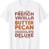 French Vanilla Butter Pecan Chocolate Deluxe Funny T-Shirt